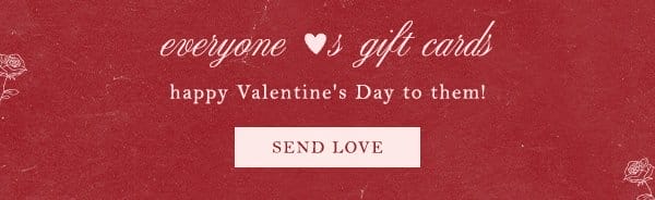 Everyone loves gifts cards. Happy Valentine's Day to them! Send love.