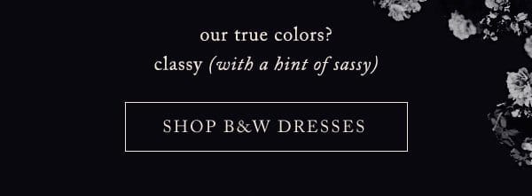 Shop black and white dresses.