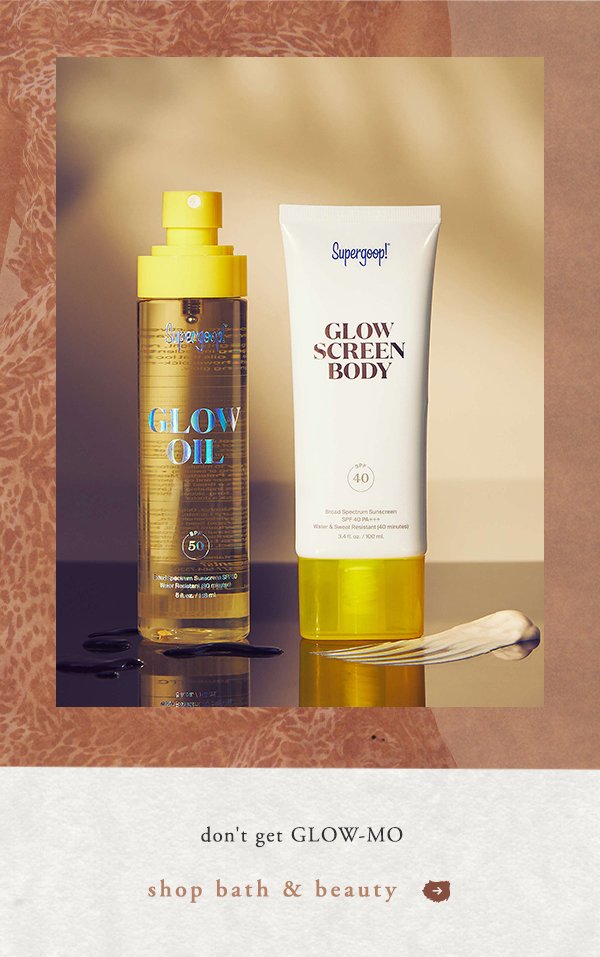 don't get GLOW-MO. shop bath and beauty.