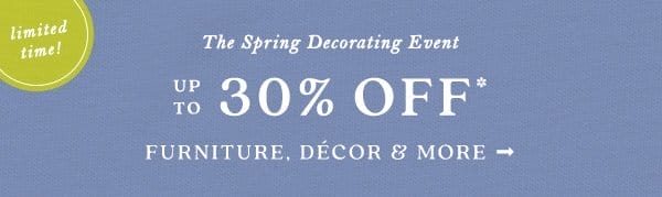 Limited time! The spring decoration event. up to 30% off. Furniture, decor, & more.
