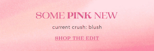 some pink new current crush: blush shop the edit