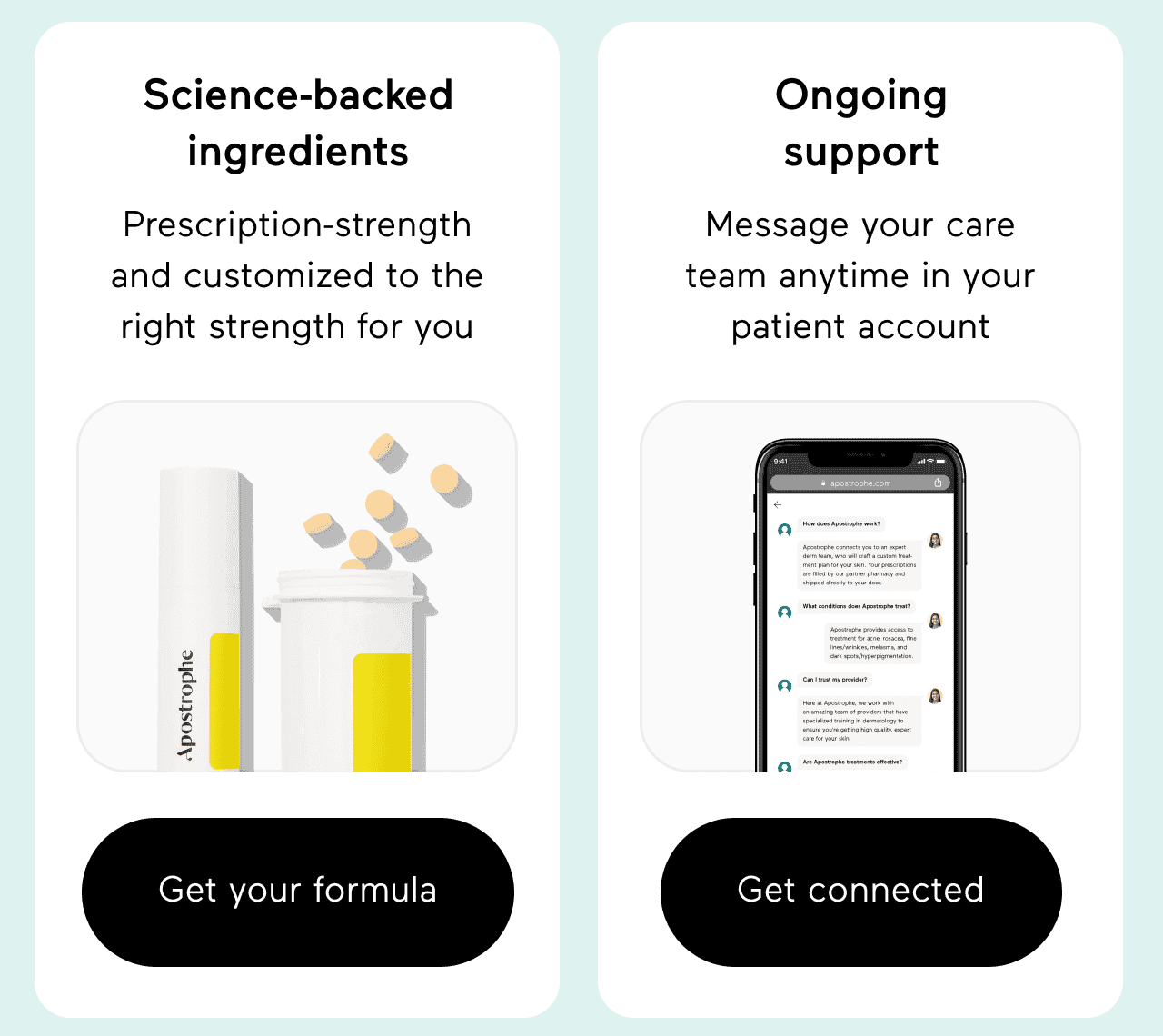 Science-backed ingredients: Prescription-strength and customized to the right strength for you. Click here to get your formula. Ongoing support: Message your care team anytime in your patient account. Click hete to get connected.