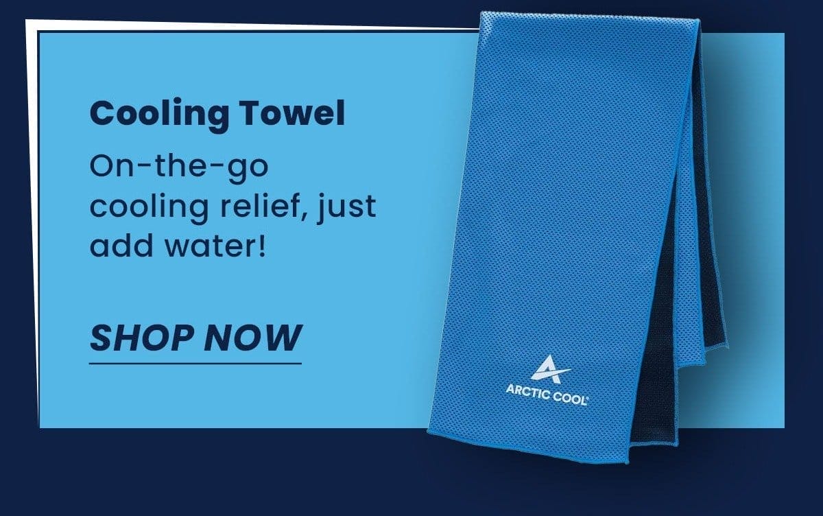Cooling Towel On-the-go cooling relief, just add water! SHOP NOW