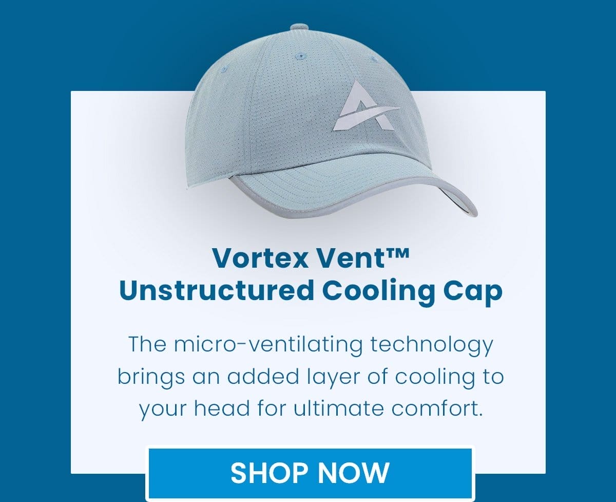 Vortex Vent™ Unstructured Cooling Cap The micro-ventilating technology brings an added layer of cooling to your head for ultimate comfort