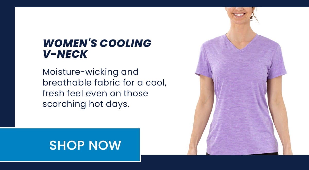 Women's Cooling V-Neck Moisture-wicking and breathable fabric for a cool, fresh feel even on those scorching hot days. SHOP NOW