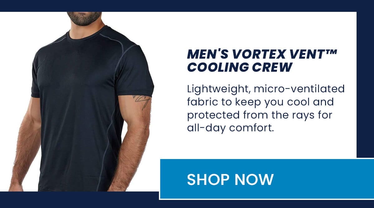 Men's Vortex Vent™ Cooling Crew Lightweight, micro-ventilated fabric to keep you cool and protected from the rays for all-day comfort. SHOP NOW