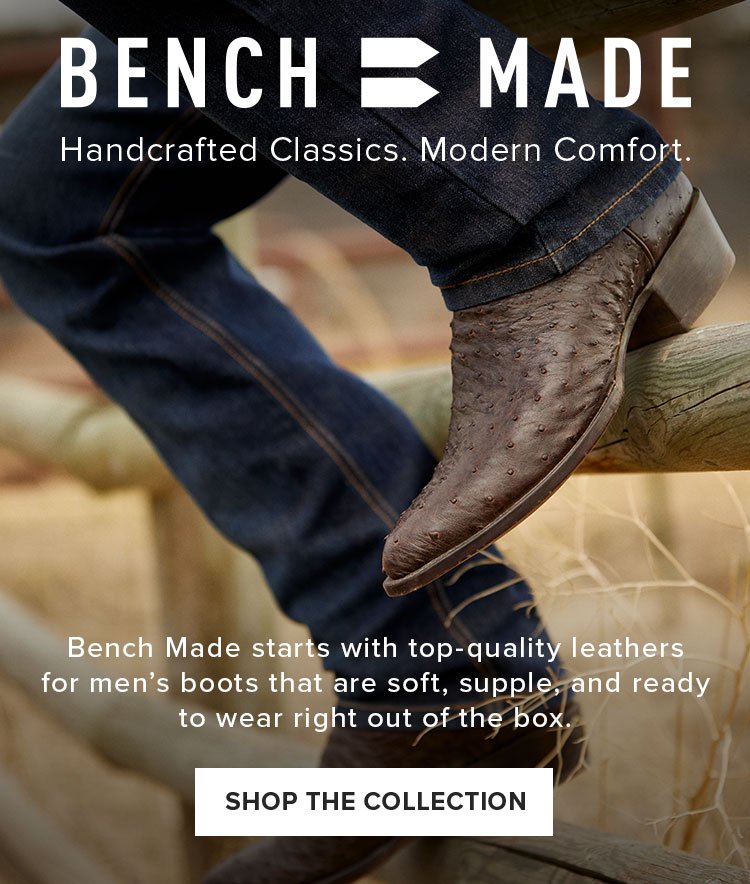 BENCH MADE Handcrafted Classics. Modern Comfort.