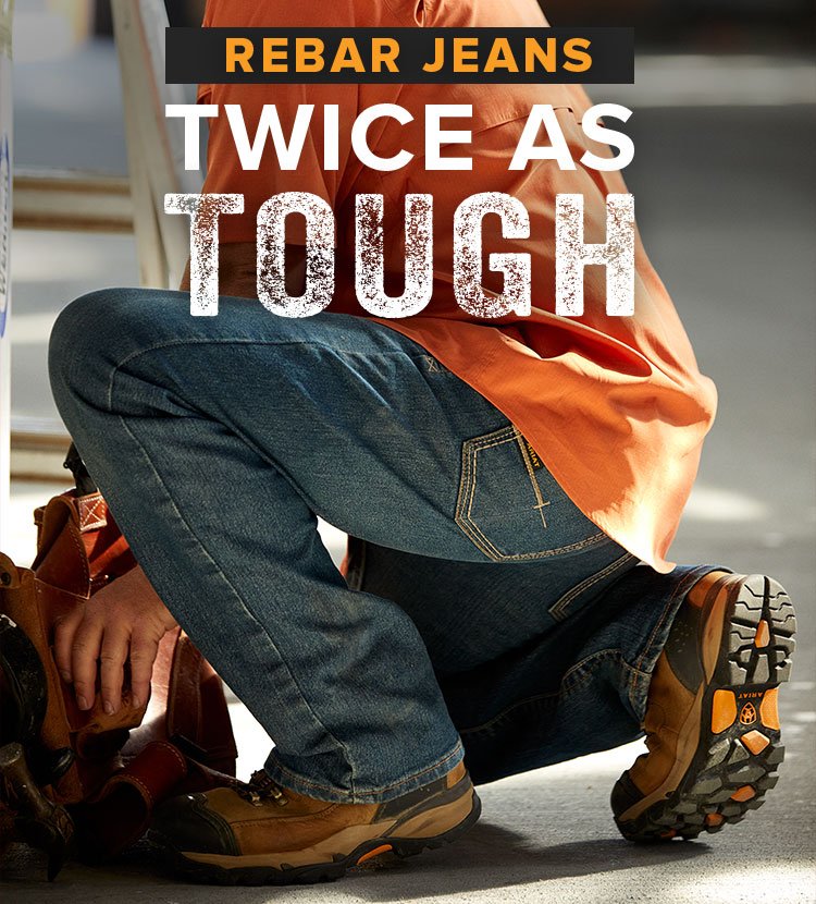 REBAR JEANS. TWICE AS TOUGH.