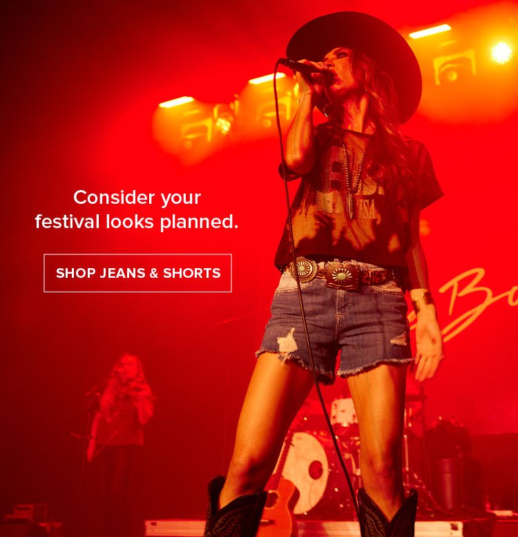 Consider your festival looks planned. | SHOP JEANS AND SHORTS