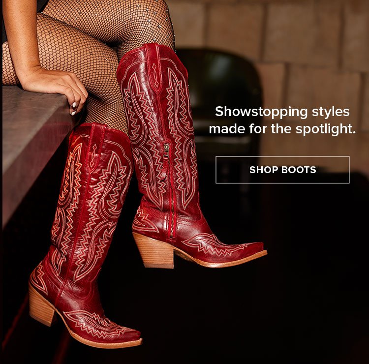 Showstopping styles made for the spotlight. | SHOP BOOTS