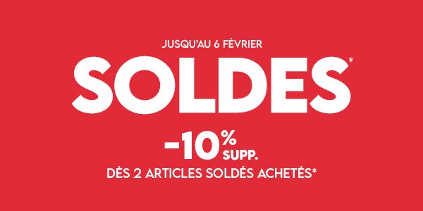 Jusqu'au 6 février Soldes* jusqu'à -50% -10% supp dès 2 articles soldés achetés