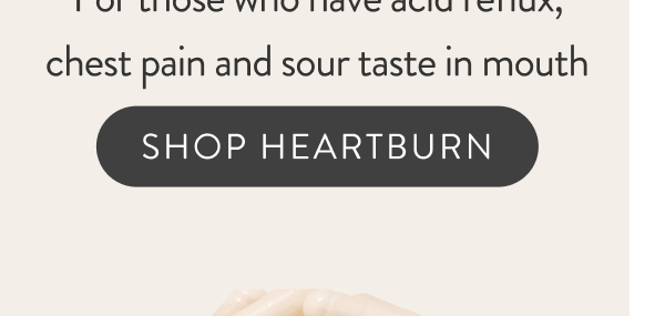 Heartburn [5 stars in 63 reviews] For those who have acid reflux, chest pain and sour taste in mouth. [Shop Heartburn]