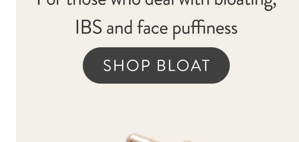 Bloat [5 stars in 1084 reviews] For those who deal with bloating, IBS and face puffiness. [Shop Bloat]