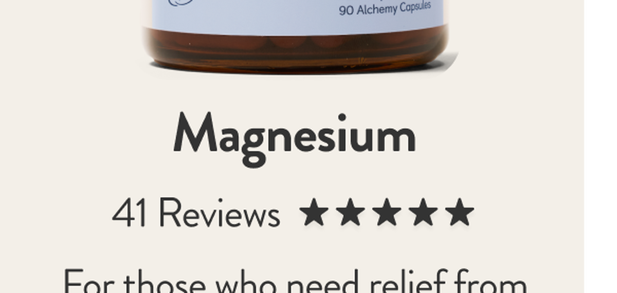 Magnesium [5 stars in 41 reviews] For those who need relief from discomfort and tension. [Shop Magnesium]