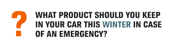 ? WHAT PRODUCT SHOULD YOU KEEP IN YOUR CAR THIS WINTER IN CASE OF AN EMERGENCY?