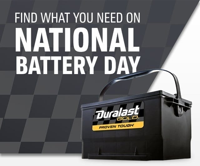 FIND WHAT YOU NEED ON NATIONAL BATTERY DAY