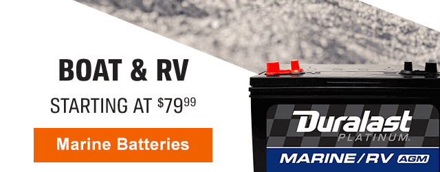 BOAT & RV STARTING AT \\$79.99 | MARINE BATTERIES | DURALAST PLATINUM® | MARINE/RV AGM