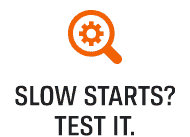 SLOW STARTS? TEST IT.