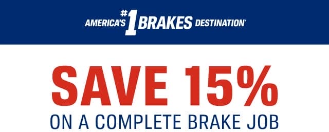 AMERICA'S #1 BRAKES DESTINATION(∆) | SAVE 15% ON A COMPLETE BRAKE JOB