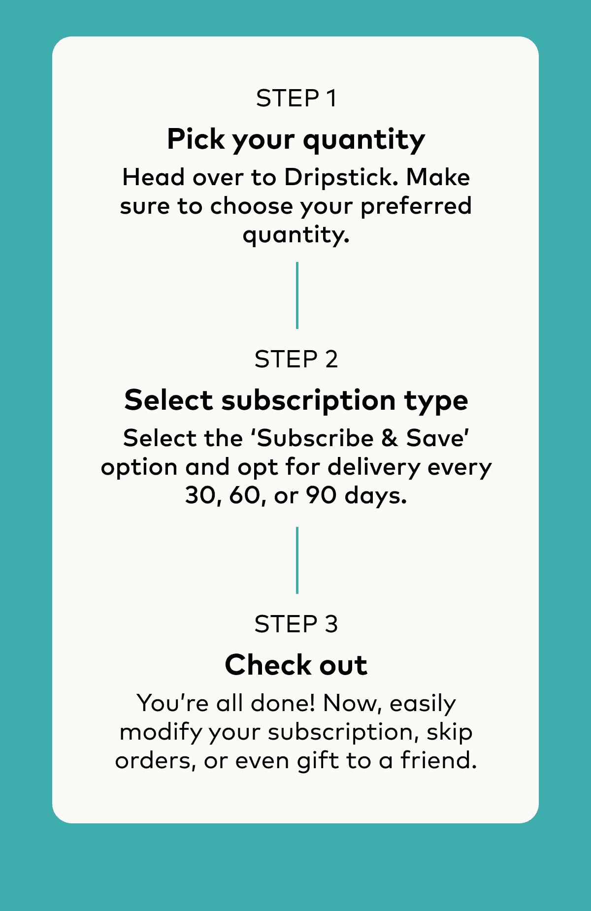 Head over to Dripstick. Make sure to choose your preferred quantity.