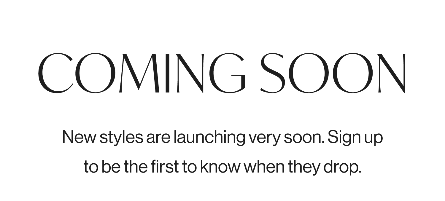 Coming Soon | New Styles