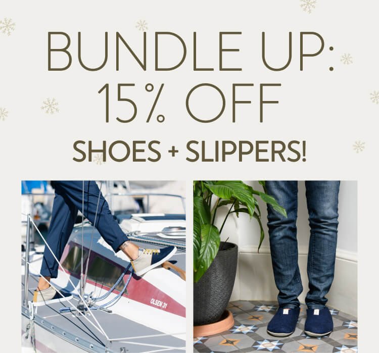 Bundle Up: 15% Off Shoes + Slippers!