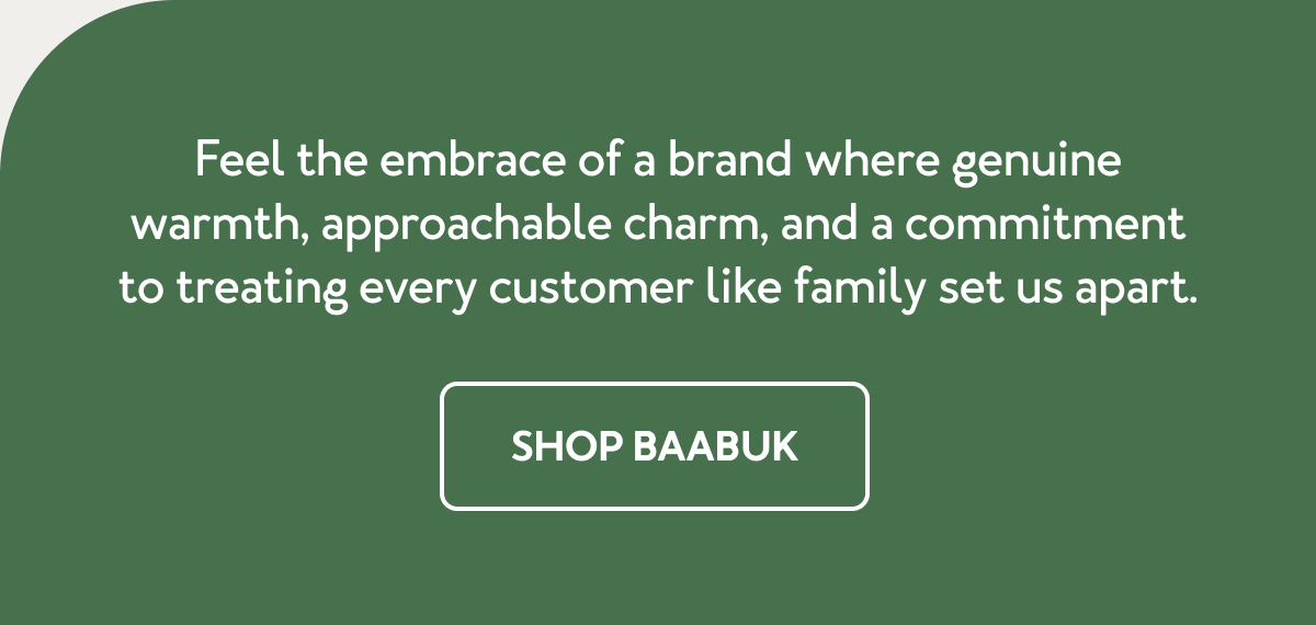 Feel the embrace of a brand where genuine warmth, approachable charm, and a commitment to treating every customer like family set us apart.