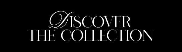 Discover The Collection