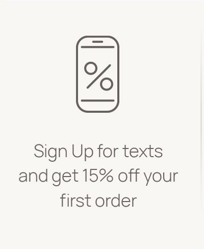 Sign Up for texts and get 15% off your first order