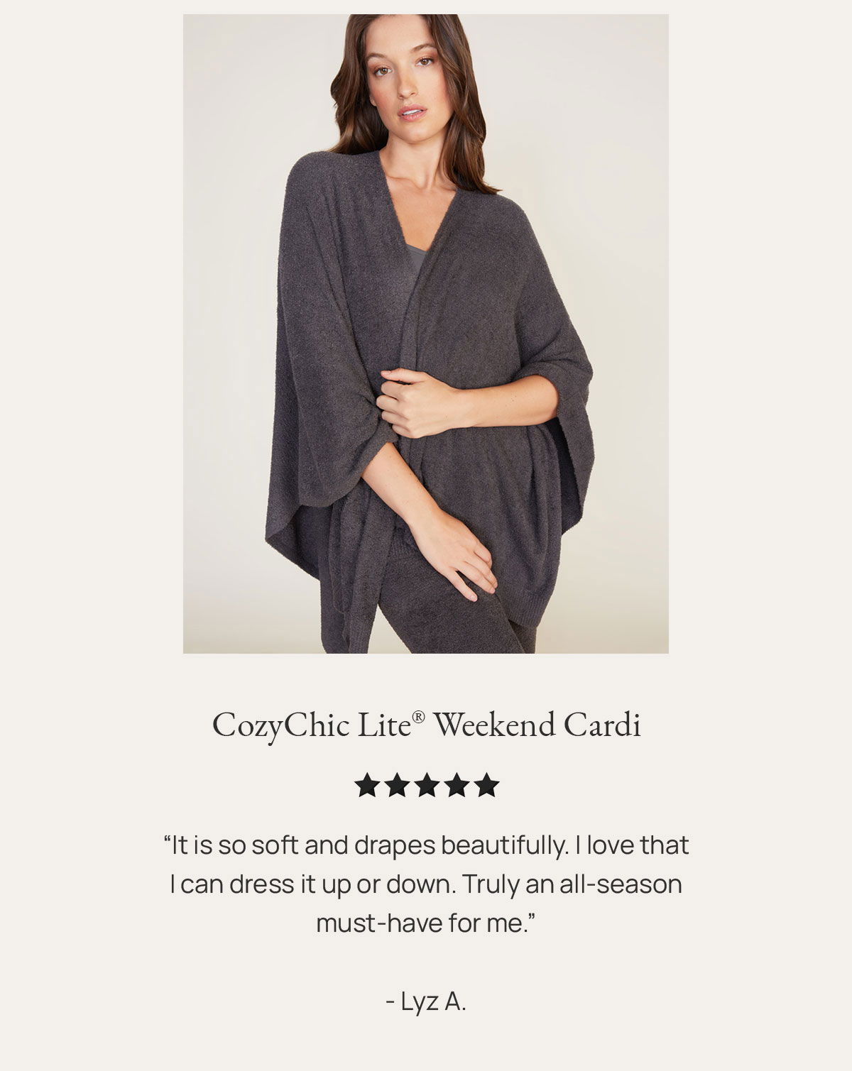 CozyChic Lite® Weekend Cardi | "It is so soft and drapes beautifully. I love that I can dress it up or down. Truly an all-season must-have for me." - Lyz A.