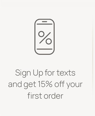 Sign Up for texts and get 15% off your first order