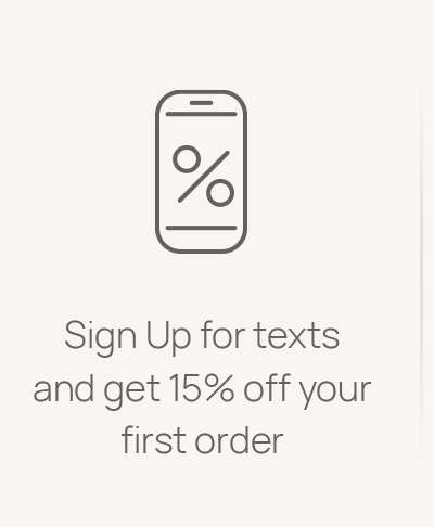 Sign Up for texts and get 15% off your first order