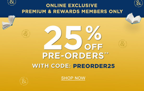 ONLINE EXCLUSIVE PREMIUM & REWARDS MEMBERS ONLY 25% OFF PRE-ORDERS** With Code: PREORDER25 | SHOP NOW