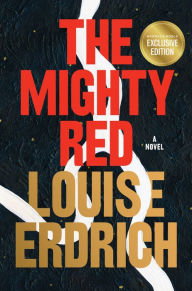 BOOK | The Mighty Red: A Novel (B&N Exclusive Edition) by Louise Erdrich