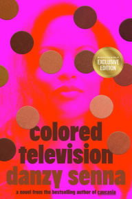 Book | Colored Television: A Novel (B&N Exclusive Edition) By Danzy Senna.