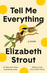 BOOK | Tell Me Everything: A Novel By Elizabeth Strout.