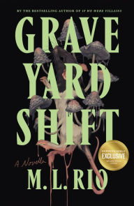 Book | Graveyard Shift: A Novella (B&N Exclusive Edition) By M. L. Rio.