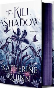 Book | To Kill a Shadow By Katherine Quinn.