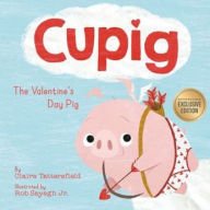 BOOK | Cupig: The Valentine's Day Pig (B&N Exclusive Edition) by Claire Tattersfield, Rob Sayegh Jr. (Illustrator)