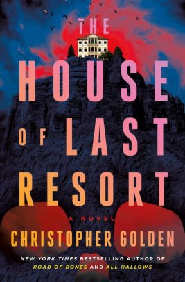 Book | The House of Last Resort: A Novel by Christopher Golden