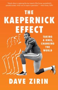 Book | The Kaepernick Effect: Taking a Knee, Changing the World By Dave Zirin.