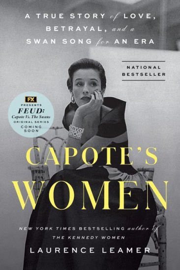 BOOK | Capote's Women: A True Story of Love, Betrayal, and a Swan Song for an Era by Laurence Leamer