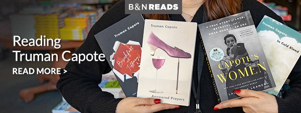 B&N Reads | Reading Truman Capote - READ MORE