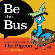 Book | Be the Bus: The Lost & Profound Wisdom of The Pigeon By Mo Willems.