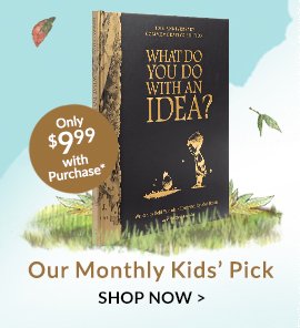 Our Monthly Kids' Book Only \\$9.99 with Purchase* | SHOP NOW