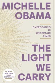 Book | The Light We Carry: Overcoming in Uncertain Times By Michelle Obama.