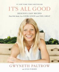 Book | It's All Good: Delicious, Easy Recipes That Will Make You Look Good and Feel Great By Gwyneth Paltrow.