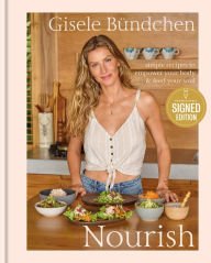 Book | Nourish: Simple Recipes to Empower Your Body and Feed Your Soul: A Healthy Lifestyle Cookbook by Gisele Bündchen. Signed Edition.