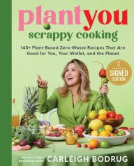 Book | PlantYou: Scrappy Cooking: 140+ Plant-Based Zero-Waste Recipes That Are Good for You, Your Wallet, and the Planet By Carleigh Bodrug. Signed Edition.