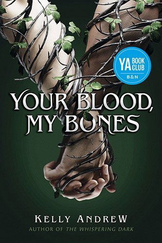 BOOK | Your Blood, My Bones (Barnes & Noble YA Book Club Pick) by Kelly Andrew